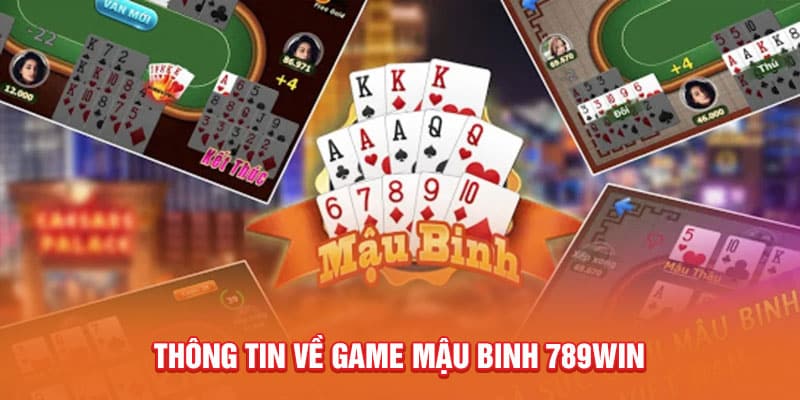 Bật Mí Cách Chơi Mậu Binh 789win Online Mãi Đỉnh 2 thong-tin-ve-game-mau-binh-789win